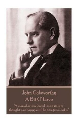 Cover of John Galsworthy - A Bit O' Love