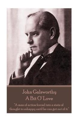 Book cover for John Galsworthy - A Bit O' Love