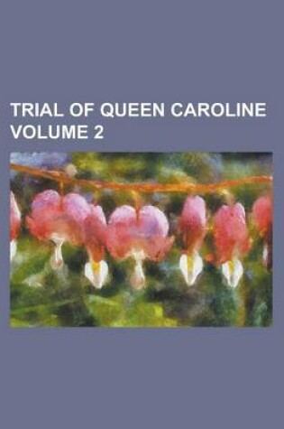 Cover of Trial of Queen Caroline Volume 2