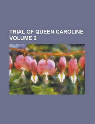 Book cover for Trial of Queen Caroline Volume 2