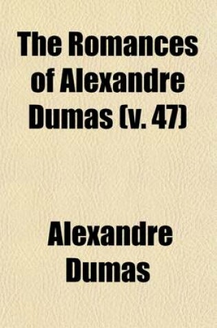 Cover of Romances of Alexandre Dumas (Volume 47); D'Artagnan Ed