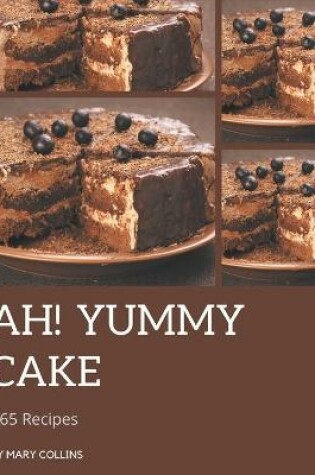 Cover of Ah! 365 Yummy Cake Recipes