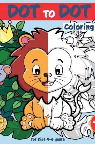 Cover of Dot-to-Dot Coloring Book for kids age 4 - 6 years