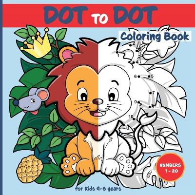 Book cover for Dot-to-Dot Coloring Book for kids age 4 - 6 years