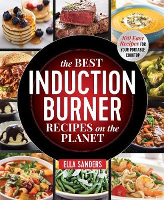 Book cover for The Best Induction Burner Recipes on the Planet