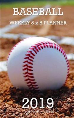 Book cover for Baseball Weekly 5 X 8 Planner 2019