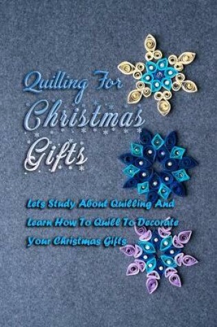 Cover of Quilling For Christmas Gifts