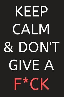 Book cover for Keep Calm & Don't Give a F*ck