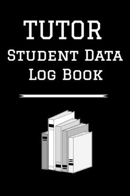 Book cover for Tutor Student Data Log Book