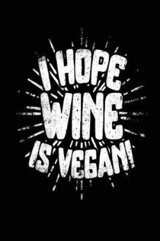 Cover of I Hope Wine Is Vegan