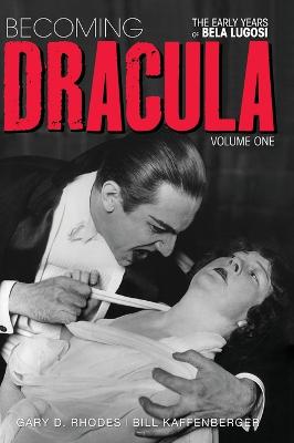 Book cover for Becoming Dracula - The Early Years of Bela Lugosi Vol. 1 (hardback)