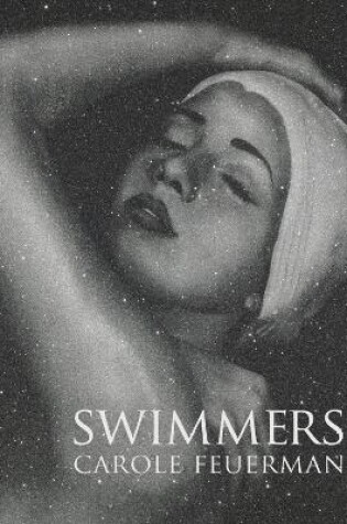 Cover of Swimmers: Carole A. Feuerman