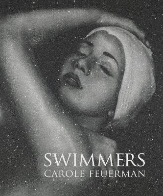 Book cover for Swimmers: Carole A. Feuerman