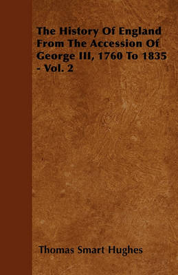 Book cover for The History Of England From The Accession Of George III, 1760 To 1835 - Vol. 2