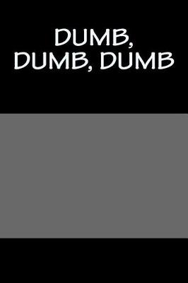 Book cover for Dumb, Dumb, Dumb