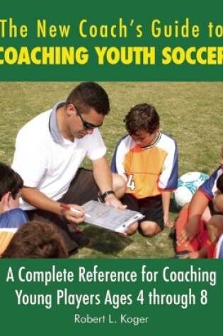 Cover of The New Coach's Guide to Coaching Youth Soccer