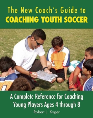 Book cover for The New Coach's Guide to Coaching Youth Soccer