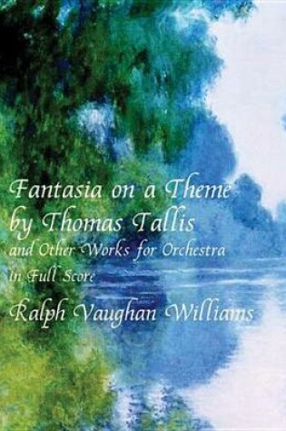 Cover of Fantasia on a Theme by Thomas Tallis and Other Works for Orchestra in Full Score