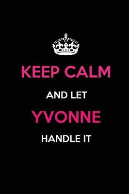 Book cover for Keep Calm and Let Yvonne Handle It