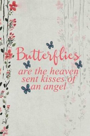 Cover of Butterflies Are The Heaven Sent Kisses Of An Angel