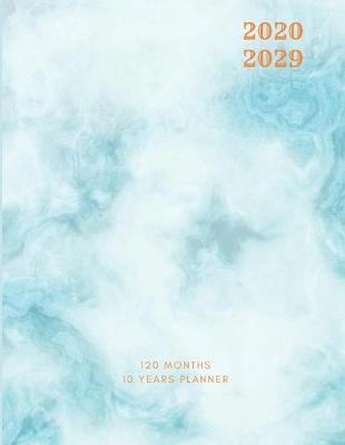 Book cover for 2020-2029 10 Ten Year Planner Monthly Calendar Blue Marble Goals Agenda Schedule Organizer
