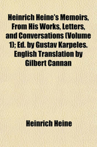 Cover of Heinrich Heine's Memoirs, from His Works, Letters, and Conversations (Volume 1); Ed. by Gustav Karpeles. English Translation by Gilbert Cannan