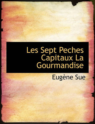 Book cover for Les Sept Peches Capitaux La Gourmandise