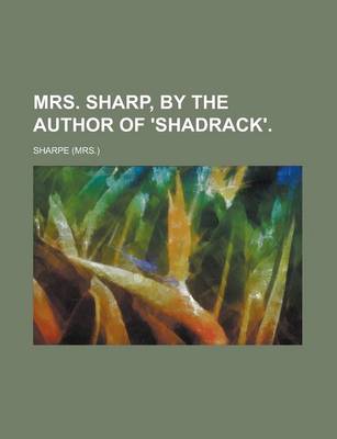 Book cover for Mrs. Sharp, by the Author of 'Shadrack'.