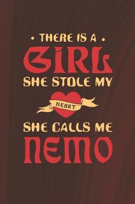 Book cover for There Is A Girl She Stole My Heart She Calls Me Nemo