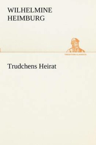 Cover of Trudchens Heirat