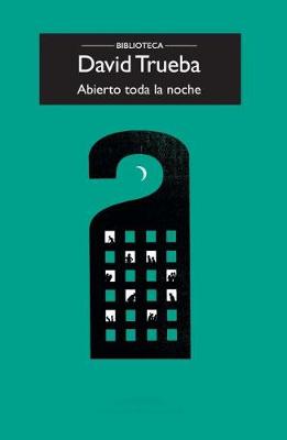 Abierto Toda La Noche by David Trueba