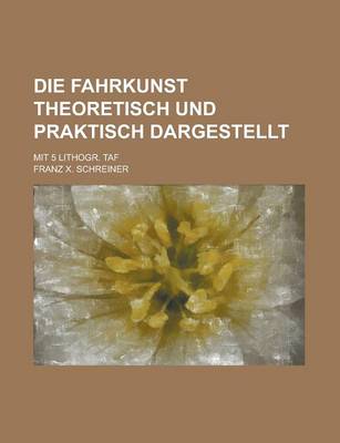 Book cover for Die Fahrkunst Theoretisch Und Praktisch Dargestellt; Mit 5 Lithogr. Taf