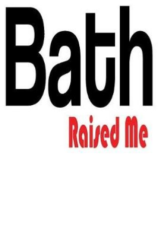 Cover of Bath Raised Me