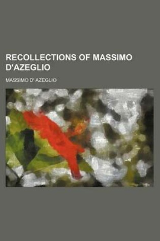 Cover of Recollections of Massimo D'Azeglio (Volume 1)