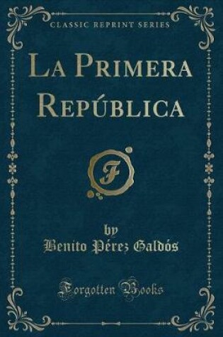 Cover of La Primera República (Classic Reprint)