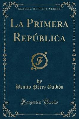 Book cover for La Primera República (Classic Reprint)
