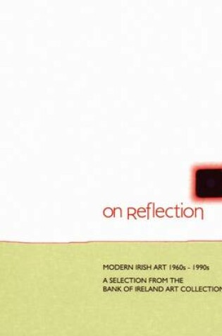 Cover of On Reflection: Modern Irish Art 1960s-1990s