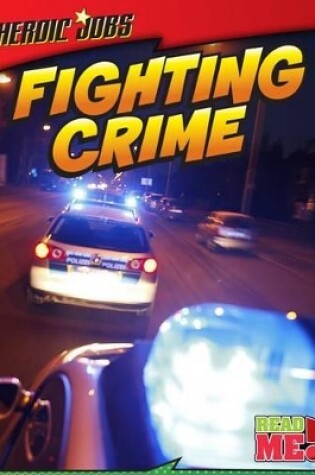 Cover of Fighting Crime (Heroic Jobs)