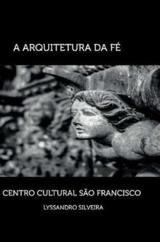 Cover of A Arquitetura da Fe