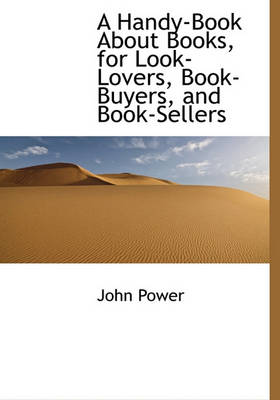 Book cover for A Handy-Book about Books, for Look-Lovers, Book-Buyers, and Book-Sellers