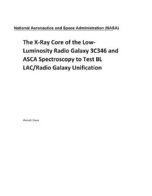 Book cover for The X-Ray Core of the Low-Luminosity Radio Galaxy 3C346 and ASCA Spectroscopy to Test BL LAC/Radio Galaxy Unification