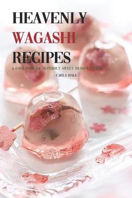 Book cover for Heavenly Wagashi Recipes