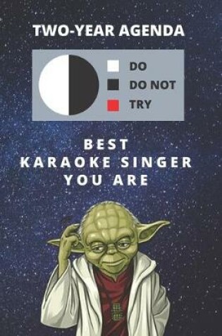 Cover of 2020 & 2021 Two-Year Daily Planner For Best Karaoke Singer Gift - Funny Yoda Quote Appointment Book - Two Year Weekly Agenda Notebook For Singing Goal