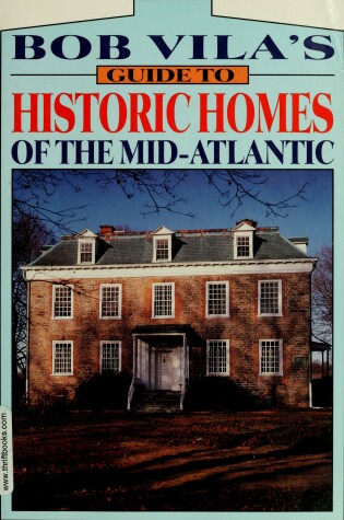 Cover of Bob Vila's Guide to Historic Homes of the Mid-Atlantic