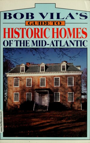 Book cover for Bob Vila's Guide to Historic Homes of the Mid-Atlantic