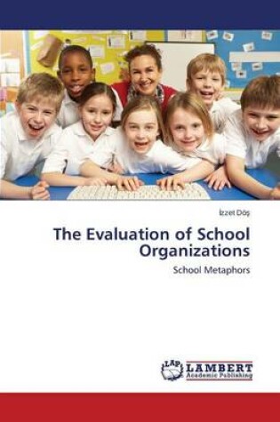 Cover of The Evaluation of School Organizations