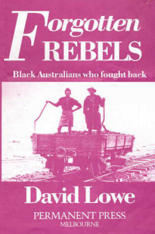 Cover of Forgotten Rebels : Black Australians Who Fought Back