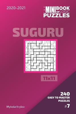 Book cover for The Mini Book Of Logic Puzzles 2020-2021. Suguru 11x11 - 240 Easy To Master Puzzles. #7