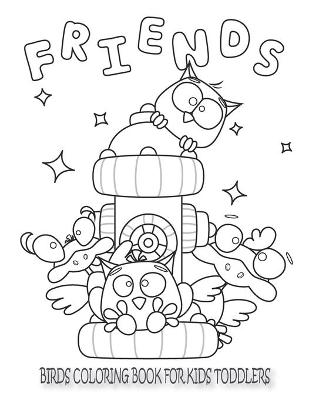 Book cover for Friends Birds Coloring Book for Kids Toddlers