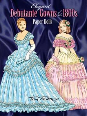 Book cover for Elegant Debutante Gowns of the 1800's Paper Dolls